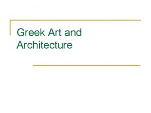 Greek Art and Architecture Ancient Greek Art n