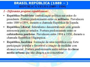 BRASIL REPBLICA 1889 REPBLICA VELHA 1889 1930 1