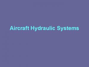 Aircraft Hydraulic Systems Aircraft Hydraulic Systems The Average