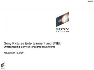 DRAFT Sony Pictures Entertainment and SNEI Differentiating Sony