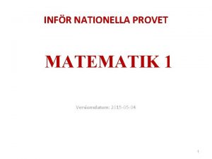 INFR NATIONELLA PROVET MATEMATIK 1 Versionsdatum 2015 05