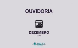 OUVIDORIA DEZEMBRO 2016 PROTOCOLOS NOV 16 recebidos 191