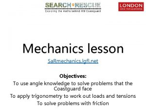 Mechanics lesson Sa Rmechanics lgfl net Objectives To