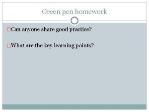 Green pen homework Can anyone share good practice