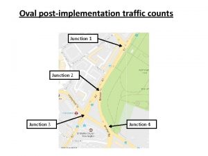 Oval postimplementation traffic counts Junction 1 Junction 2