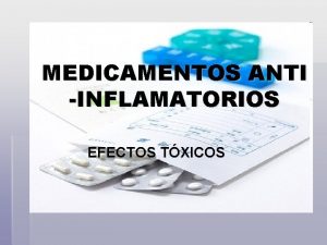 MEDICAMENTOS ANTI INFLAMATORIOS EFECTOS TXICOS Hay analgsicos con