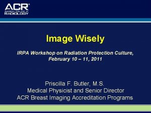 Image Wisely IRPA Workshop on Radiation Protection Culture