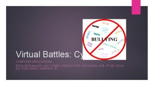 Virtual Battles Cyberbullies COMPUTER APPLICATIONS RESOURCE MULKA LISA