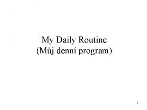 My Daily Routine Mj denn program 1 My