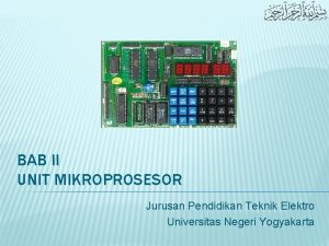 BAB II UNIT MIKROPROSESOR Jurusan Pendidikan Teknik Elektro