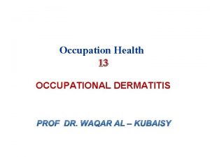 Occupation Health 13 OCCUPATIONAL DERMATITIS 18122021 2 OCCUPATIONAL