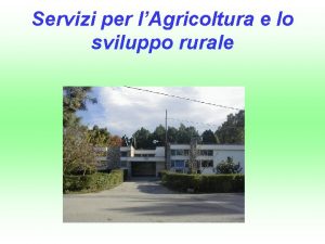 Servizi per lAgricoltura e lo sviluppo rurale La