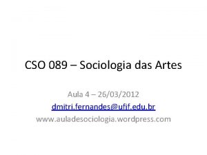 CSO 089 Sociologia das Artes Aula 4 26032012