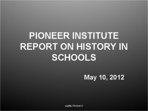 PIONEER INSTITUTE REPORT ON HISTORY IN SCHOOLS May