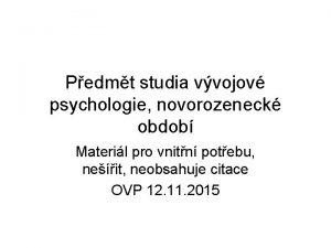 Pedmt studia vvojov psychologie novorozeneck obdob Materil pro