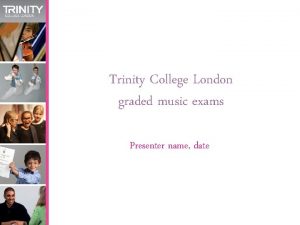 Trinity College London graded music exams Presenter name