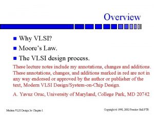 Overview Why VLSI n Moores Law n The