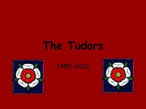 The Tudors 1485 1603 By the end of