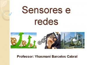 Sensores e redes Professor Yhasmani Barcelos Cabral Ao