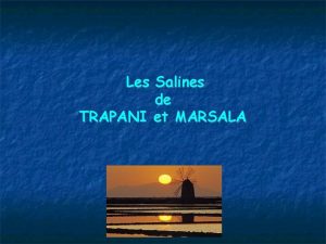 Les Salines de TRAPANI et MARSALA Les Salines