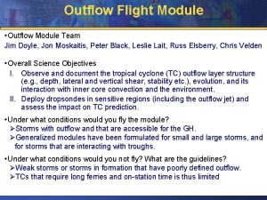 Outflow Flight Module Outflow Module Team Jim Doyle