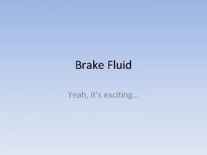 Brake Fluid Yeah its exciting Brake Fluid Specially