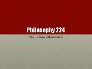 Philosophy 224 What is a Theory of Human