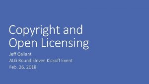 Copyright and Open Licensing Jeff Gallant ALG Round