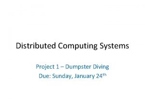 Distributed Computing Systems Project 1 Dumpster Diving Due