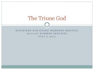 The Triune God MINISTERS AND BOARD MEMBERS MEETING