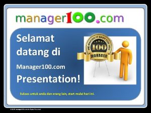 Selamat datang di Manager 100 com Presentation Sukses