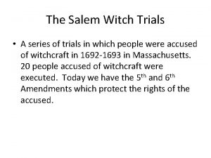 The Salem Witch Trials A series of trials