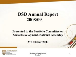 DSD Annual Report 200809 Presented to the Portfolio