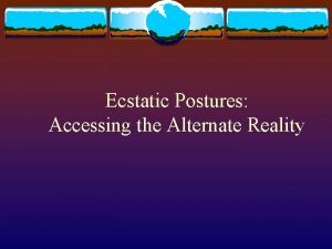 Ecstatic Postures Accessing the Alternate Reality Dr Felicitas