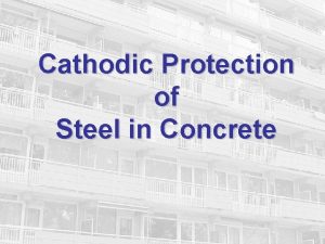 Cathodic Protection of Steel in Concrete Steel in