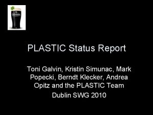 PLASTIC Status Report Toni Galvin Kristin Simunac Mark