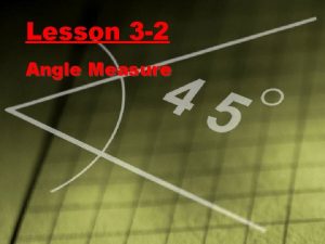 Lesson 3 2 Angle Measure Ohio Content Standards