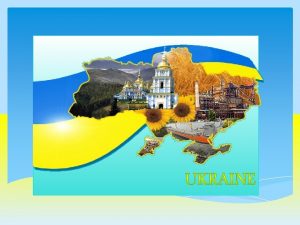 Ukraine is a country in Eastern Europe Ukraine