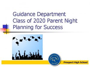 Guidance Department Class of 2020 Parent Night Planning