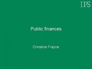 Public finances Christine Frayne Current budget total change