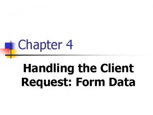 Chapter 4 Handling the Client Request Form Data