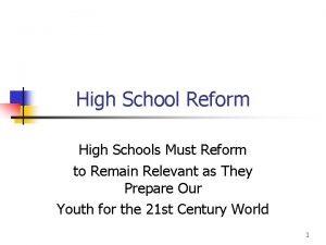 High School Reform High Schools Must Reform to