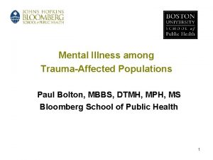 Mental Illness among TraumaAffected Populations Paul Bolton MBBS