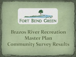 Brazos River Recreation Master Plan Community Survey Results