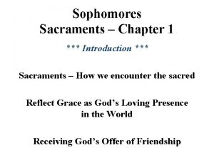 Sophomores Sacraments Chapter 1 Introduction Sacraments How we