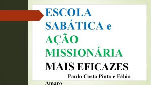 ESCOLA SABTICA e AO MISSIONRIA MAIS EFICAZES Paulo