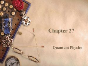 Chapter 27 Quantum Physics Quantum Physics II Sections
