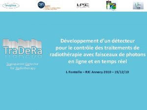 Transparent Detector for Radiotherapy Dveloppement dun dtecteur pour