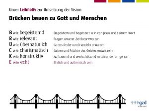 Unser Leitmotiv zur Umsetzung der Vision Brcken bauen