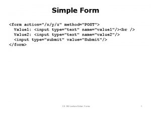 Simple Form form actionxyz methodPOST Value 1 input